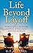 Life Beyond Layoff: How to Live a Six Figure Lifestyle After Losing / Quitting Your Job.