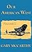 Our American West: Volume 2...