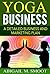 Yoga Business: A Detailed Business and Marketing Plan