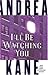I'll Be Watching You: A Novel