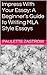 Impress with Your Essay: A Beginner's Guide to Writing MLA Style Essays