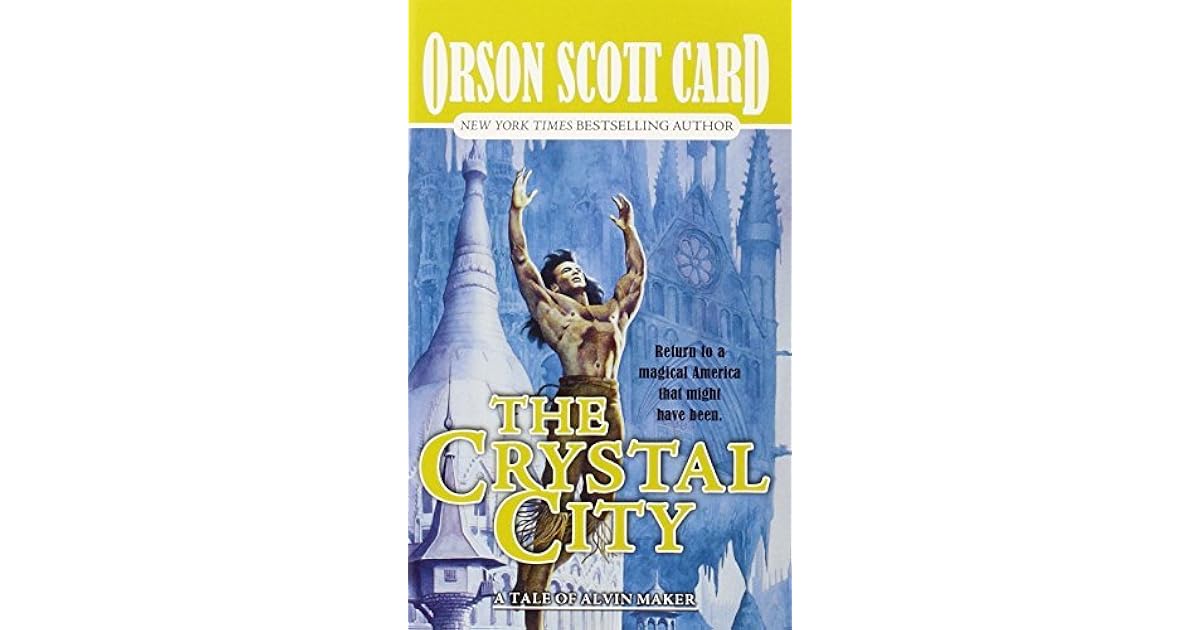 The Crystal City (Tales of Alvin Maker, #6) by Orson Scott Card