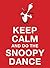 Keep Calm and Do the Snoopy Dance by Charles M. Schulz