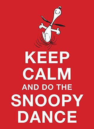 Keep Calm and Do the Snoopy Dance (Kindle Edition)