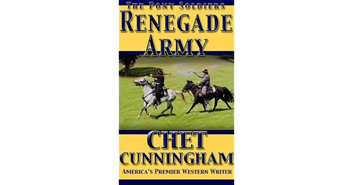 Renegade Army (The Pony Soldiers, 8) by Chet Cunningham