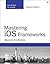 Mastering iOS Frameworks by Kyle Richter