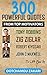 300 POWERFUL QUOTES FROM TOP MOTIVATORS TONY ROBBINS, ZIG ZIGLAR, ROBERT KIYOSAKI, JOHN C. MAXWELL TO LIFT YOU UP