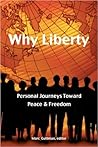 Why Liberty: Personal Journeys Toward Peace & Freedom