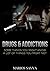 DRUGS & ADDICTIONS: SOME THINGS YOU MIGHT KNOW, A LOT OF THINGS YOU MIGHT NOT (Psychology and Health Book 3)