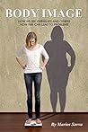 BODY IMAGE: HOW WE SEE OURSELVES AND OTHERS; HOW THIS CAN LEAD TO PROBLEMS. (Psychology and Health Book 4)
