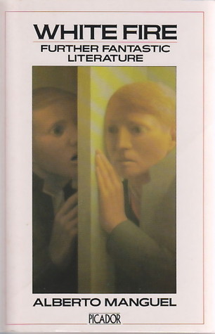 White Fire: Further Fantastic Literature