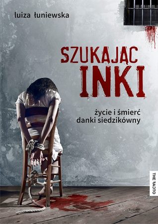 Szukając Inki. Życie i śmierć Danki Siedzikówny (Paperback)
