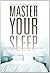 Master Your Sleep - Proven Methods Simplified by Tracey Marks
