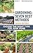 Gardening: Seven Best Methods: Chose the Right Type for Your Home (Producing Healthy Organic Produce, Fruits and Herbs Book 1)