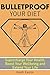 Bulletproof Your Diet: Supercharge Your Health, Boost Your Wellbeing and Extend Your Life