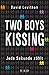 Two Boys Kissing by David Levithan Two Boys Kissing by David Levithan