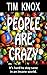PEOPLE ARE CRAZY by Tim Knox PEOPLE ARE CRAZY by Tim Knox
