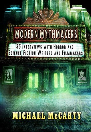 Modern Mythmakers: 35 Interviews with Horror & Science Fiction Writers and Filmmakers (Kindle Edition)