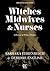 Witches, Midwives, and Nurses: A History of Women Healers