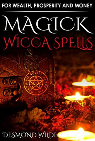 Magick Wicca Spells for Wealth, Prosperity and Money (Kindle Edition)