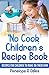 'No Cook' Children's Cookbook: Recipes for Children to Make on Their Own