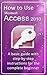 How to Use Microsoft Access...