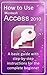How to Use Microsoft Access 2010 by Gerard Strong