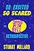 So Excited, So Scared by Stuart Millard