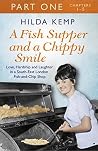 A Fish Supper and a Chippy Smile: Part 1 A Fish Supper and a Chippy Smile: Part 1