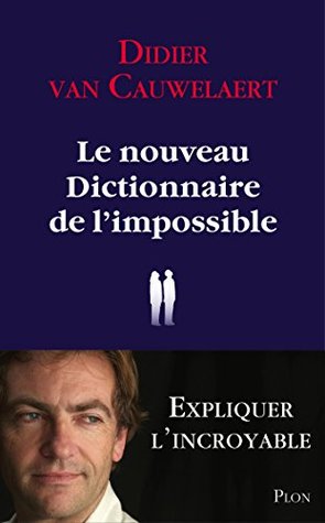 Le Nouveau dictionnaire de l'impossible (French Edition)