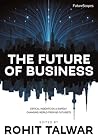 The Future of Business: Critical Insights on a Rapidly Changing World From 60 Futurists