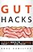Gut Hacks by Ross Hamilton
