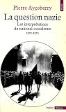 La Question Nazie: Essai Sur Les Interprétations Du National Socialisme, 1922-1975