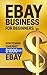 eBay Business For Beginners: How to Make Your First $1000 On eBay (eBay, increase income, profit, Merchandise, ebay selling, ebay profit, ebay pitfalls)