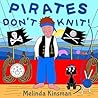 Pirates Don't Knit!