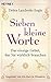 Sieben kleine Worte: Das einzige Gebet, das Sie wirklich brauchen (German Edition)