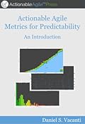Actionable Agile Metrics for Predictability: An Introduction