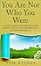 You Are Not Who You Were: L...