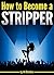 How to Become a Stripper by Ali Donahue