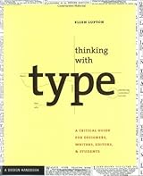Thinking with Type: A Critical Guide for Designers, Writers, Editors, and Students