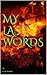 MY LAST WORDS: by E. H. Fletcher