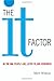 The It Factor: Be the One P...