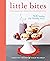 Little Bites: 100 Healthy, ...