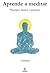Aprende a meditar: Principios básicos y prácticas (Spanish Edition)