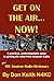 Get on the Air…Now! A practical, understandable guide to getting the most from Amateur Radio