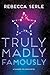 Truly Madly Famously by Rebecca Serle Truly Madly Famously by Rebecca Serle