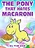 The Pony That Hates Macaron...