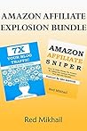 Amazon Affiliate Explosion Bundle: Make Money As An Amazon Associate and Get Traffic To Your Website