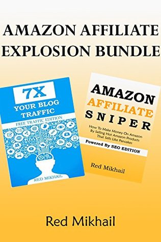 Amazon Affiliate Explosion Bundle: Make Money As An Amazon Associate and Get Traffic To Your Website