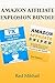 Amazon Affiliate Explosion Bundle: Make Money As An Amazon Associate and Get Traffic To Your Website